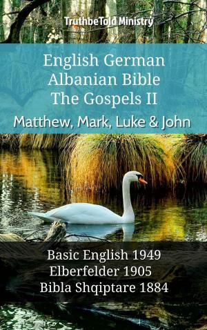 bigCover of the book English German Albanian Bible - The Gospels II - Matthew, Mark, Luke & John by 