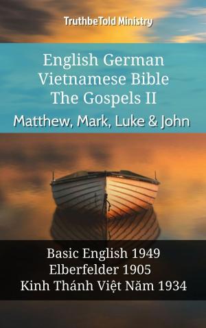 Cover of the book English German Vietnamese Bible - The Gospels II - Matthew, Mark, Luke & John by TruthBeTold Ministry