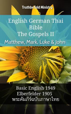 bigCover of the book English German Thai Bible - The Gospels II - Matthew, Mark, Luke & John by 