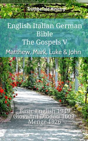 Cover of the book English Italian German Bible - The Gospels V - Matthew, Mark, Luke & John by Tacite, Jean-Louis Burnouf