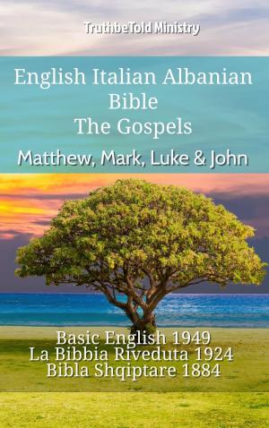 bigCover of the book English Italian Albanian Bible - The Gospels - Matthew, Mark, Luke & John by 