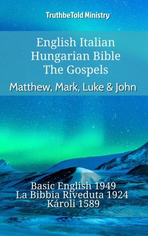 Cover of the book English Italian Hungarian Bible - The Gospels - Matthew, Mark, Luke & John by TruthBeTold Ministry