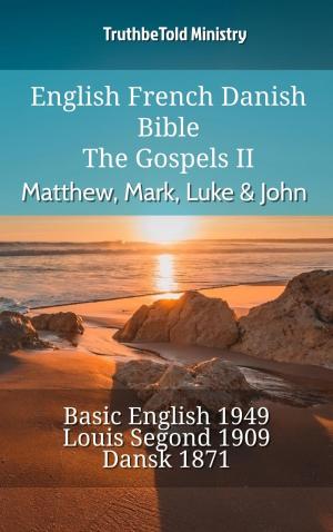 Cover of the book English French Danish Bible - The Gospels II - Matthew, Mark, Luke & John by R. A. Torrey