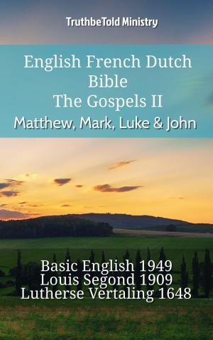 Cover of the book English French Dutch Bible - The Gospels II - Matthew, Mark, Luke & John by TruthBeTold Ministry