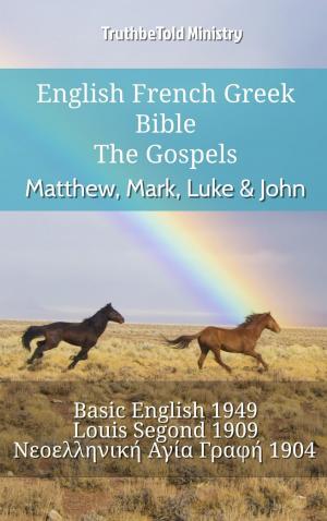 Cover of the book English French Greek Bible - The Gospels - Matthew, Mark, Luke & John by TruthBeTold Ministry