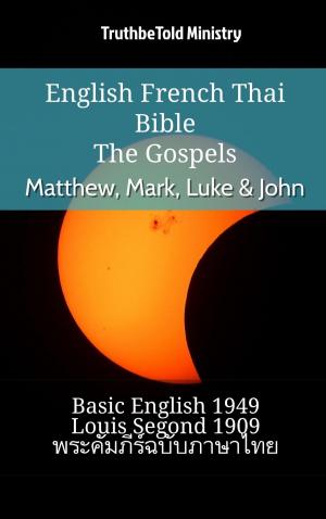 bigCover of the book English French Thai Bible - The Gospels - Matthew, Mark, Luke & John by 