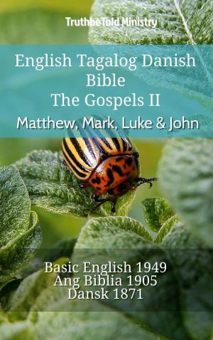 Cover of the book English Tagalog Danish Bible - The Gospels II - Matthew, Mark, Luke & John by TruthBeTold Ministry