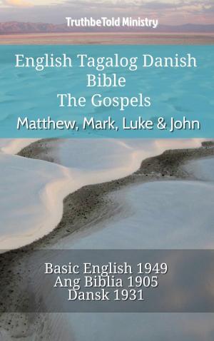 Cover of the book English Tagalog Danish Bible - The Gospels - Matthew, Mark, Luke & John by TruthBeTold Ministry