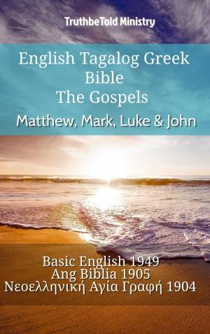 Cover of the book English Tagalog Greek Bible - The Gospels - Matthew, Mark, Luke & John by TruthBeTold Ministry