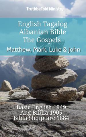 Cover of the book English Tagalog Albanian Bible - The Gospels - Matthew, Mark, Luke & John by TruthBeTold Ministry