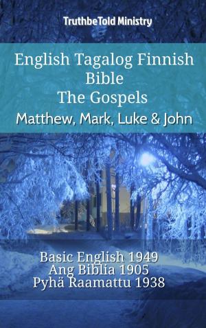 Cover of the book English Tagalog Finnish Bible - The Gospels - Matthew, Mark, Luke & John by TruthBeTold Ministry, Joern Andre Halseth, Matthew George Easton, American Tract Society, William Wilberforce Rand, Edward Robinson, Roswell D. Hitchcock, Orville James Nave, William Smith, Reuben Archer Torrey, King James