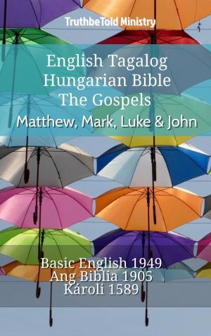 Cover of the book English Tagalog Hungarian Bible - The Gospels - Matthew, Mark, Luke & John by TruthBeTold Ministry