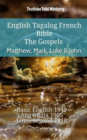 Cover of the book English Tagalog French Bible - The Gospels - Matthew, Mark, Luke & John by TruthBeTold Ministry