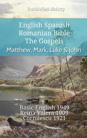 Cover of the book English Spanish Romanian Bible - The Gospels - Matthew, Mark, Luke & John by TruthBeTold Ministry