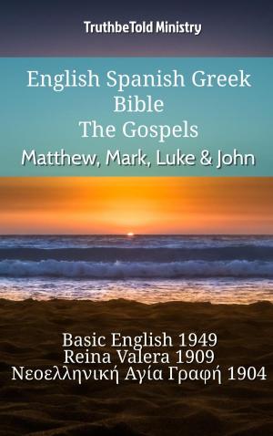 Cover of the book English Spanish Greek Bible - The Gospels - Matthew, Mark, Luke & John by TruthBeTold Ministry