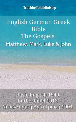 Cover of the book English German Greek Bible - The Gospels - Matthew, Mark, Luke & John by TruthBeTold Ministry