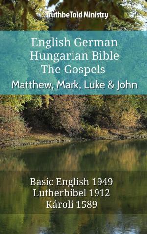 Cover of the book English German Hungarian Bible - The Gospels - Matthew, Mark, Luke & John by James Strong, TruthBeTold Ministry