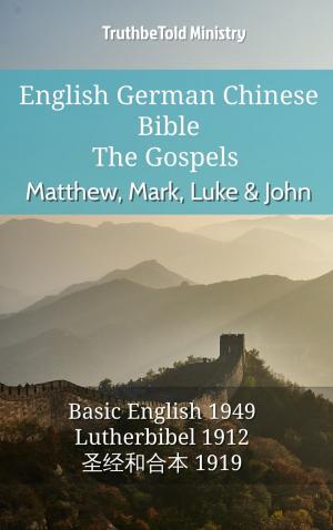 Cover of the book English German Chinese Bible - The Gospels - Matthew, Mark, Luke & John by TruthBeTold Ministry