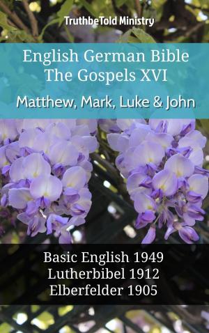 Cover of the book English German Bible - The Gospels XVI - Matthew, Mark, Luke & John by TruthBeTold Ministry, Robert Hawker