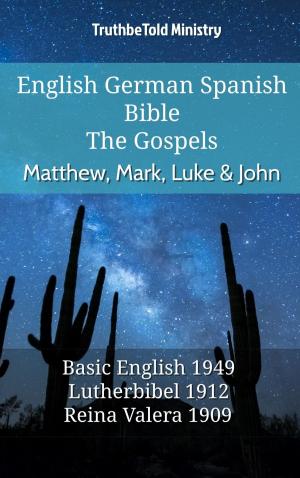 Cover of the book English German Spanish Bible - The Gospels - Matthew, Mark, Luke & John by TruthBeTold Ministry