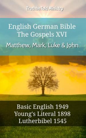Cover of the book English German Bible - The Gospels XV - Matthew, Mark, Luke & John by TruthBeTold Ministry