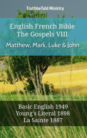 Cover of the book English French Bible - The Gospels VIII - Matthew, Mark, Luke & John by TruthBeTold Ministry