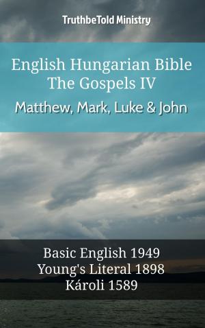 Cover of the book English Hungarian Bible - The Gospels IV - Matthew, Mark, Luke & John by TruthBeTold Ministry