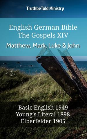 Cover of the book English German Bible - The Gospels XIII - Matthew, Mark, Luke & John by TruthBeTold Ministry