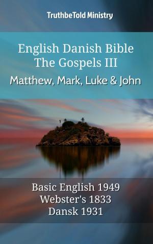 Cover of the book English Danish Bible - The Gospels III - Matthew, Mark, Luke and John by TruthBeTold Ministry