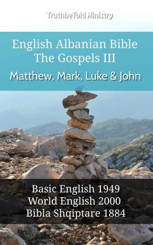 Cover of the book English Albanian Bible - The Gospels III - Matthew, Mark, Luke and John by TruthBeTold Ministry, James Strong