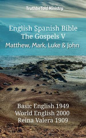 Cover of the book English Spanish Bible - The Gospels V - Matthew, Mark, Luke and John by TruthBeTold Ministry