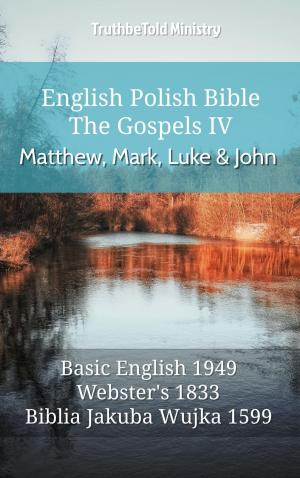 Cover of the book English Polish Bible - The Gospels IV - Matthew, Mark, Luke and John by TruthBeTold Ministry