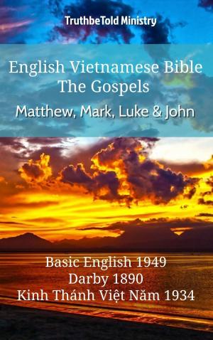 Cover of the book English Vietnamese Bible - The Gospels - Matthew, Mark, Luke and John by TruthBeTold Ministry