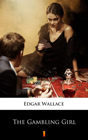 Cover of the book The Gambling Girl by Edgar Wallace
