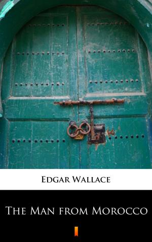 Cover of the book The Man from Morocco by Talbot Mundy