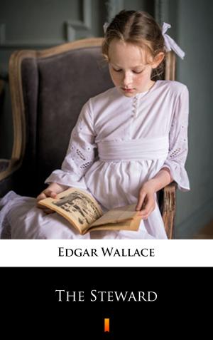 Cover of the book The Steward by Edgar Wallace
