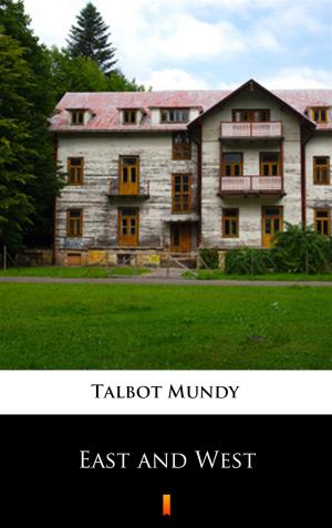 Cover of the book East and West by Talbot Mundy