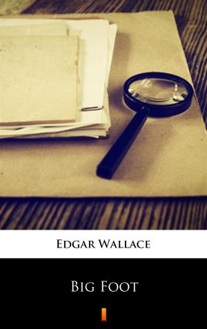 Cover of the book Big Foot by Edgar Wallace