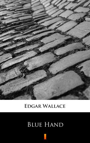 Cover of the book Blue Hand by Edgar Wallace