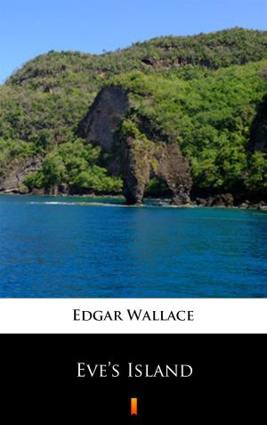 Cover of the book Eve’s Island by Edgar Wallace