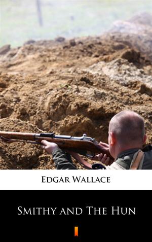 Cover of the book Smithy and The Hun by Edgar Wallace