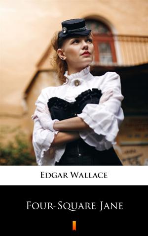 Cover of the book Four-Square Jane by Edgar Wallace