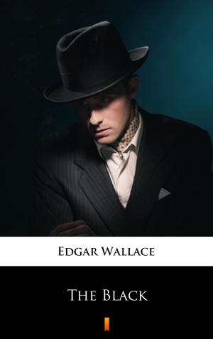 Cover of the book The Black by Edgar Wallace