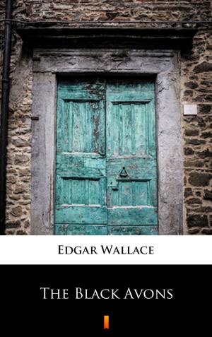 Cover of the book The Black Avons by Edgar Wallace
