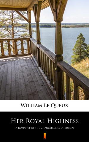 Cover of the book Her Royal Highness by William Le Queux