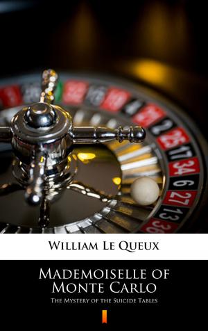 Cover of the book Mademoiselle of Monte Carlo by William Le Queux