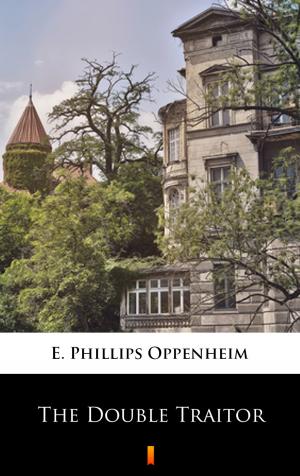 Cover of the book The Double Traitor by E. Phillips Oppenheim