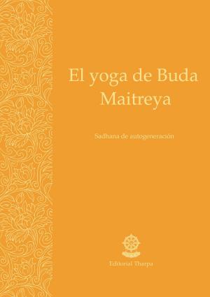 Cover of the book El yoga de Buda Maitreya by Gueshe Kelsang Gyatso, Editorial Tharpa, Nueva tradición kadampa- Unión internacional de budismo kadampa