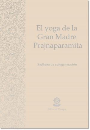 Cover of the book El yoga de la Gran Madre Prajnaparamita by Gueshe Kelsang Gyatso, Editorial Tharpa, Nueva tradición kadampa- Unión internacional de budismo kadampa