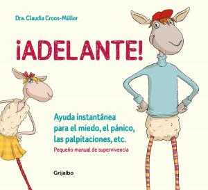 Cover of the book ¡Adelante! Ayuda instantánea para el miedo, el pánico , las palpitaciones, etc. (Pequeño manual de supervivencia) by Miguel de Unamuno